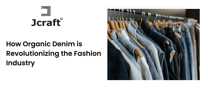 Jcrafteco : Blog - How Organic Denim is Revolutionizing the Fashion ...